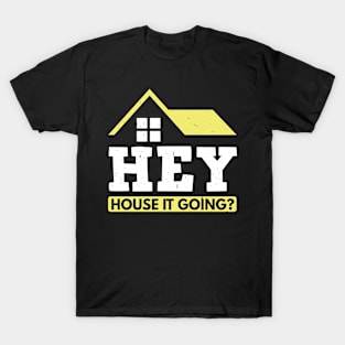 Hey House It Going?  Funny Realtor Real Estate T-Shirt